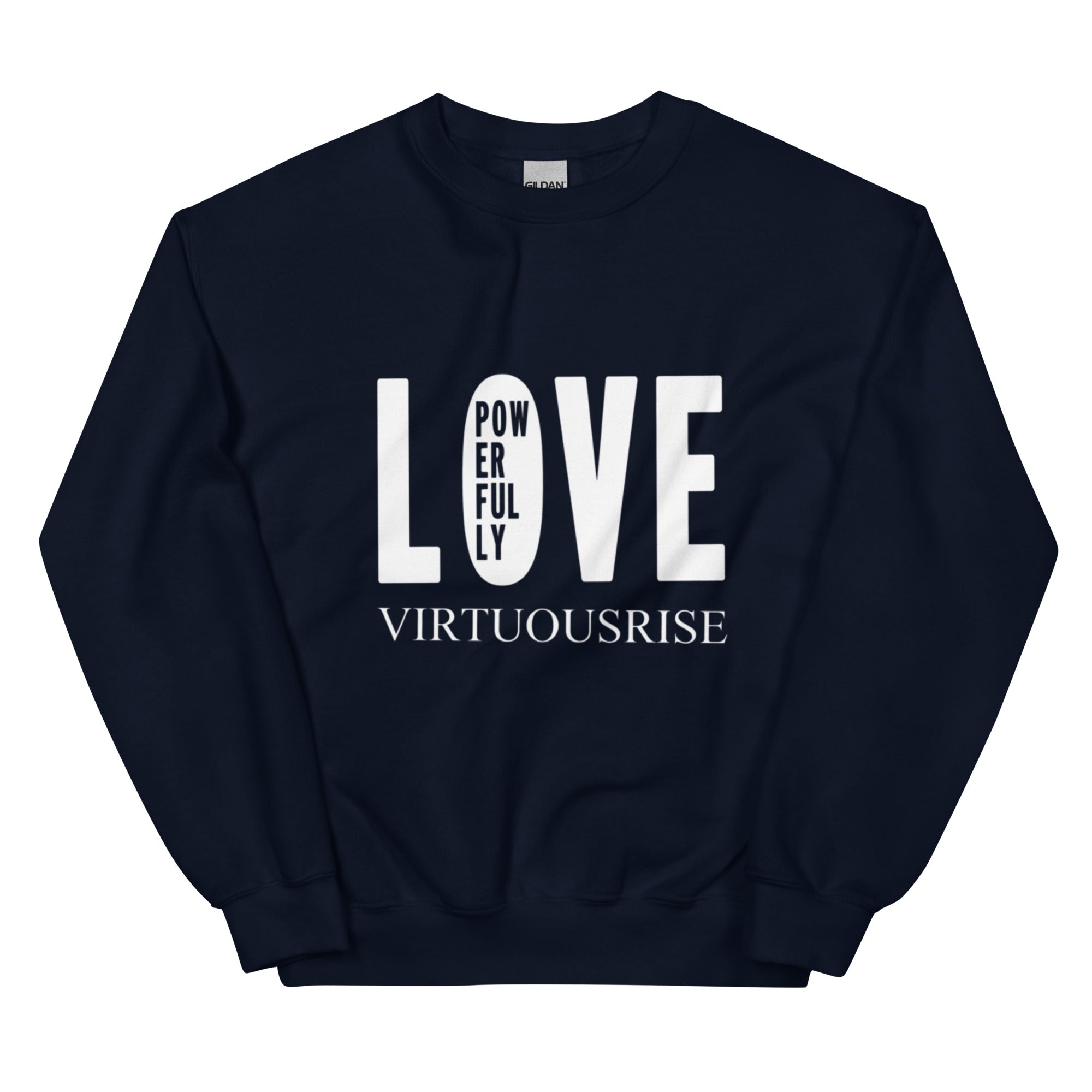 Motivational streetwear sweatshirt Love Powerfully VirtuousRise
